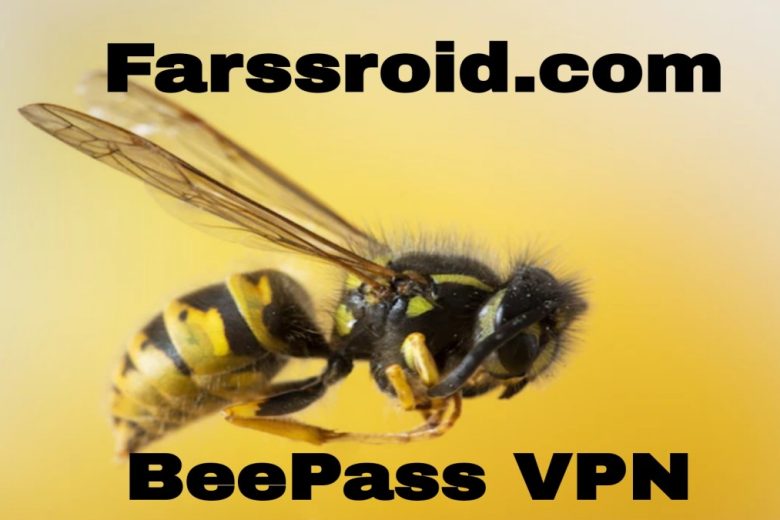 دانلود فیلتر شکن زنبوری با لینک مستقیم BeePass VPN